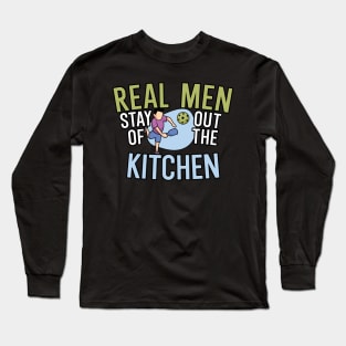 Real Men Stay out of the kitchen Long Sleeve T-Shirt